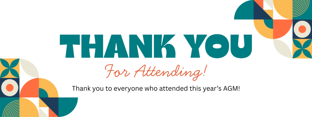 Thank You For Attending! Thank you to everyone who attended this year's AGM!